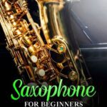 خرید و دانلود نسخه کامل کتاب Saxophone for Beginners: Tips and Tricks to Play the Top Saxophone Music and Songs