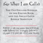 خرید و دانلود نسخه کامل کتاب Say What I Am Called: The Old English Riddles of the Exeter Book and the Anglo-Latin Riddle Tradition