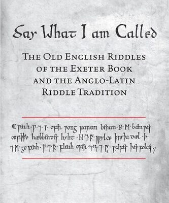خرید و دانلود نسخه کامل کتاب Say What I Am Called: The Old English Riddles of the Exeter Book and the Anglo-Latin Riddle Tradition