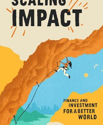 خرید و دانلود نسخه کامل کتاب Scaling Impact: Finance and Investment for a Better World