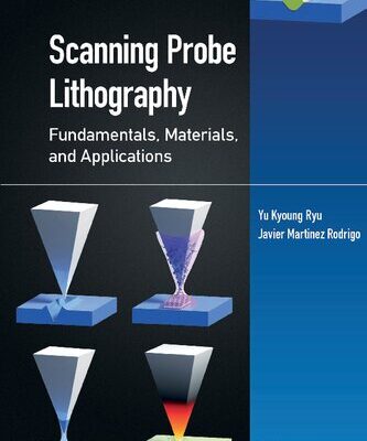 خرید و دانلود نسخه کامل کتاب Scanning Probe Lithography: Fundamentals, Materials, and Applications