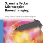 خرید و دانلود نسخه کامل کتاب Scanning Probe Microscopies Beyond Imaging: Manipulation of Molecules and Nanostructures