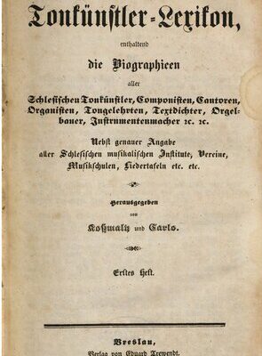 خرید و دانلود نسخه کامل کتاب Schlesisches Tonkünstler-Lexikon : enthaltend die Biographien aller schlesischen Tonkünstler, Componisten, Cantoren, Organisten, Tongelehrten, Textdichter, Orgelbauer, Instrumentenmacher u. u. ; nebst genauer Angabe aller schlesischen musikalischen Institute, Vereine,…