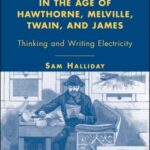 خرید و دانلود نسخه کامل کتاب Science and Technology in the Age of Hawthorne, Melville, Twain, and James: Thinking and Writing Electricity (American Literature Readings in the Twenty-First Century)