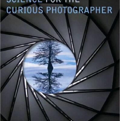 خرید و دانلود نسخه کامل کتاب Science for the Curious Photographer: An Introduction to the Science of Photography