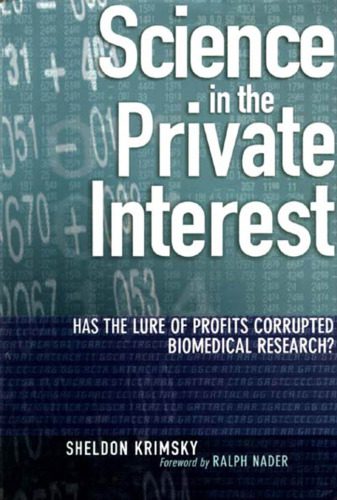 خرید و دانلود نسخه کامل کتاب Science in the Private Interest: Has the Lure of Profits Corrupted Biomedical Research?_68e5503de0852.jpeg خرید و دانلود نسخه کامل کتاب Science in the Private Interest: Has the Lure of Profits Corrupted Biomedical Research?