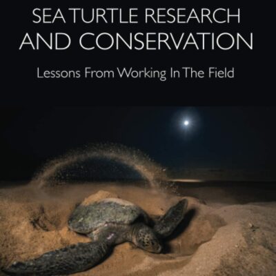 خرید و دانلود نسخه کامل کتاب Sea Turtle Research and Conservation: Lessons From Working In The Field