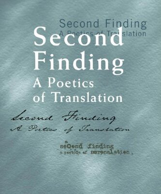 خرید و دانلود نسخه کامل کتاب Second Finding: A Poetics of Translation