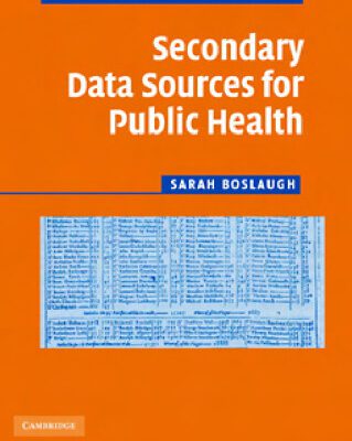 خرید و دانلود نسخه کامل کتاب Secondary Data Sources for Public Health: A Practical Guide (Practical Guides to Biostatistics and Epidemiology)