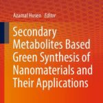 خرید و دانلود نسخه کامل کتاب Secondary Metabolites Based Green Synthesis of Nanomaterials and Their Applications
