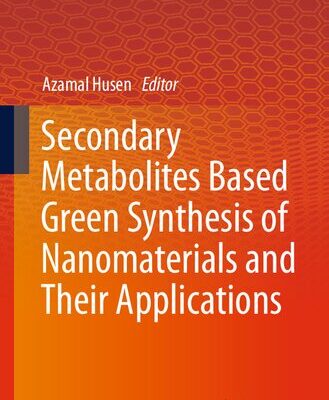 خرید و دانلود نسخه کامل کتاب Secondary Metabolites Based Green Synthesis of Nanomaterials and Their Applications