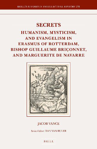 خرید و دانلود نسخه کامل کتاب Secrets: Humanism, Mysticism, and Evangelism in Erasmus of Rotterdam, Bishop Guillaume Briçonnet, and Marguerite de Navarre_68dfab0149992.jpeg خرید و دانلود نسخه کامل کتاب Secrets: Humanism, Mysticism, and Evangelism in Erasmus of Rotterdam, Bishop Guillaume Briçonnet, and Marguerite de Navarre