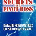 خرید و دانلود نسخه کامل کتاب Secrets of a Pivot Boss Revealing Proven Methods for Profiting in the Market