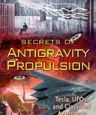 خرید و دانلود نسخه کامل کتاب Secrets of Antigravity Propulsion: Tesla, UFOs, and Classified Aerospace Technology