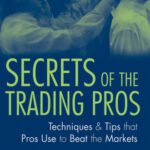 خرید و دانلود نسخه کامل کتاب Secrets of the Trading Pros: Techniques and Tips That Pros Use to Beat the Market
