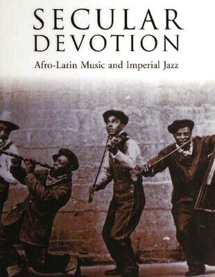 خرید و دانلود نسخه کامل کتاب Secular Devotion: Afro-Latin Music and Imperial Jazz
