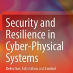 خرید و دانلود نسخه کامل کتاب Security and Resilience in Cyber-Physical Systems: Detection, Estimation and Control