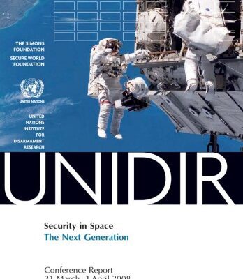 خرید و دانلود نسخه کامل کتاب Security in Space: The Next Generation, Conference Report, 31 March-1 April 2008 (United Nations Institute for Disarmament Research)