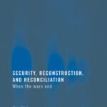 خرید و دانلود نسخه کامل کتاب Security, Reconstruction and Reconciliation: When the Wars End