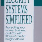 خرید و دانلود نسخه کامل کتاب Security Systems Simplified: Protecting Your Home, Business, and Car With State-of-the-Art Burglar Alarms