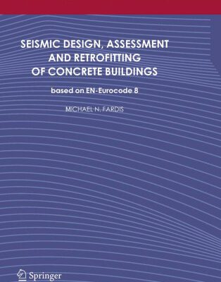خرید و دانلود نسخه کامل کتاب Seismic Design, Assessment and Retrofitting of Concrete Buildings: based on EN-Eurocode 8
