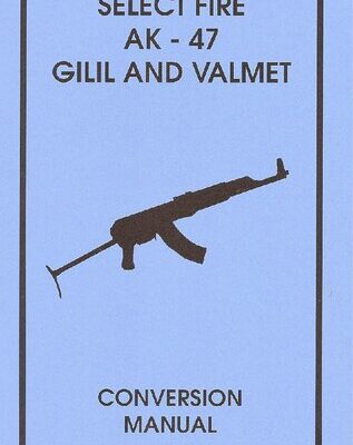 خرید و دانلود نسخه کامل کتاب Select Fire AK-47 Galil and Valmet Conversion Manual