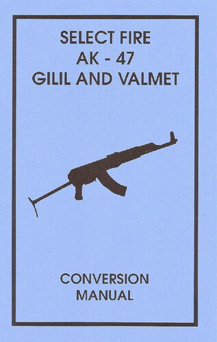 خرید و دانلود نسخه کامل کتاب Select Fire AK-47 Galil and Valmet Conversion Manual_68f0902f7b2c9.jpeg خرید و دانلود نسخه کامل کتاب Select Fire AK-47 Galil and Valmet Conversion Manual
