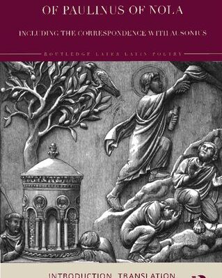خرید و دانلود نسخه کامل کتاب Selections from the Poems of Paulinus of Nola, including the Correspondence with Ausonius: Introduction, Translation, and Commentary