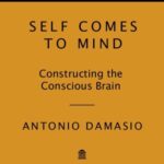 خرید و دانلود نسخه کامل کتاب Self Comes to Mind: Constructing the Conscious Brain