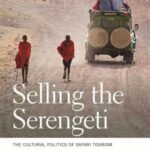 خرید و دانلود نسخه کامل کتاب Selling the Serengeti: The Cultural Politics of Safari Tourism