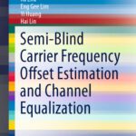 خرید و دانلود نسخه کامل کتاب Semi-Blind Carrier Frequency Offset Estimation and Channel Equalization