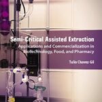 خرید و دانلود نسخه کامل کتاب Semi-Critical Assisted Extraction: Applications and Commercialization in Biotechnology, Food, and Pharmacy