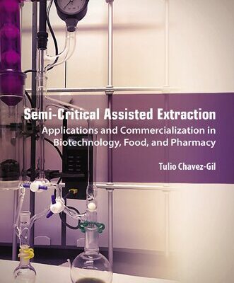 خرید و دانلود نسخه کامل کتاب Semi-Critical Assisted Extraction: Applications and Commercialization in Biotechnology, Food, and Pharmacy