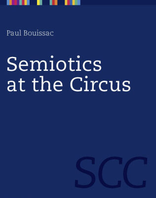 خرید و دانلود نسخه کامل کتاب Semiotics at the Circus (Semiotics, Communication and Cognition)