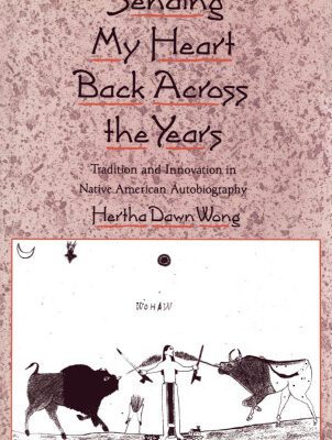 خرید و دانلود نسخه کامل کتاب Sending My Heart Back Across the Years: Tradition and Innovation in Native American Autobiography