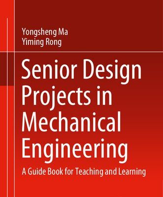 خرید و دانلود نسخه کامل کتاب Senior Design Projects in Mechanical Engineering: A Guide Book for Teaching and Learning