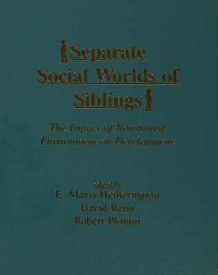 خرید و دانلود نسخه کامل کتاب Separate Social Worlds of Siblings: The Impact of Nonshared Environment on Development