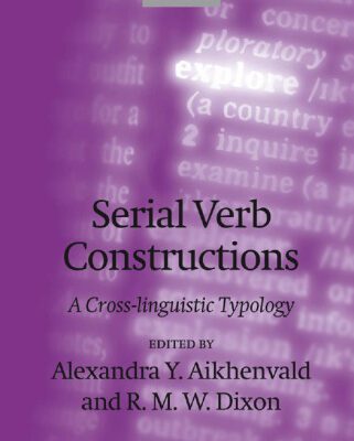 خرید و دانلود نسخه کامل کتاب Serial Verb Constructions: A Cross-Linguistic Typology (Explorations in Linguistic Typology)