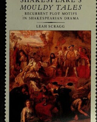 خرید و دانلود نسخه کامل کتاب Shakespeare’s mouldy tales : recurrent plot motifs in Shakespearian drama