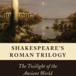 خرید و دانلود نسخه کامل کتاب Shakespeare’s Roman Trilogy: The Twilight of the Ancient World