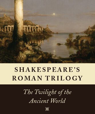 خرید و دانلود نسخه کامل کتاب Shakespeare’s Roman Trilogy: The Twilight of the Ancient World