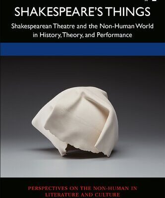 خرید و دانلود نسخه کامل کتاب Shakespeare’s Things: Shakespearean Theatre and the Non-Human World in History, Theory, and Performance