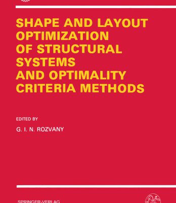 خرید و دانلود نسخه کامل کتاب Shape and Layout Optimization of Structural Systems and Optimality Criteria Methods