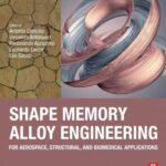 خرید و دانلود نسخه کامل کتاب Shape Memory Alloy Engineering: For Aerospace, Structural, and Biomedical Applications