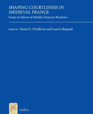 خرید و دانلود نسخه کامل کتاب Shaping Courtliness in Medieval France: Essays in Honor of Matilda Tomaryn Bruckner