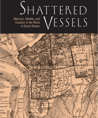 خرید و دانلود نسخه کامل کتاب Shattered Vessels: Memory, Identity, and Creation in the Work of David Shahar