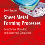 خرید و دانلود نسخه کامل کتاب Sheet Metal Forming Processes: Constitutive Modelling and Numerical Simulation