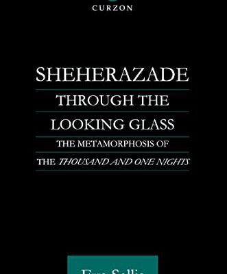 خرید و دانلود نسخه کامل کتاب Sheherazade through the Looking Glass: The Metamorphosis of the Thousand and One Nights