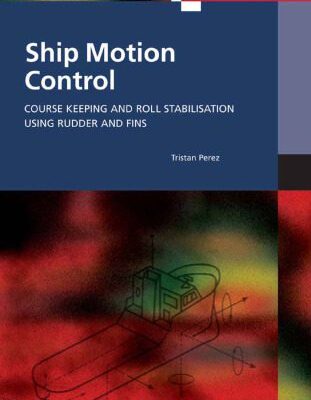 خرید و دانلود نسخه کامل کتاب Ship Motion Control: Course Keeping and Roll Stabilisation Using Rudder and Fins (Advances in Industrial Control)