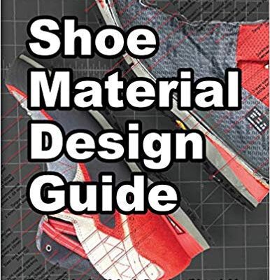 خرید و دانلود نسخه کامل کتاب Shoe Material Design Guide:  The shoe designers complete guide to selecting and specifying footwear materials (How shoes are Made)